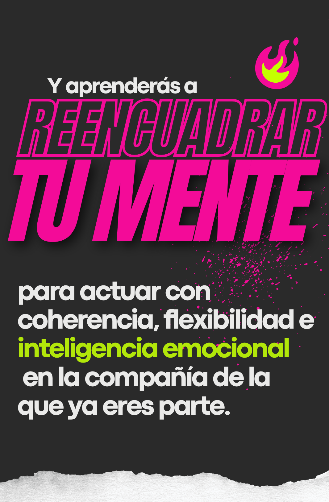 Y aprenderás a reencuadrar tu mente para actuar con coherencia, flexibilidad e inteligencia emocional